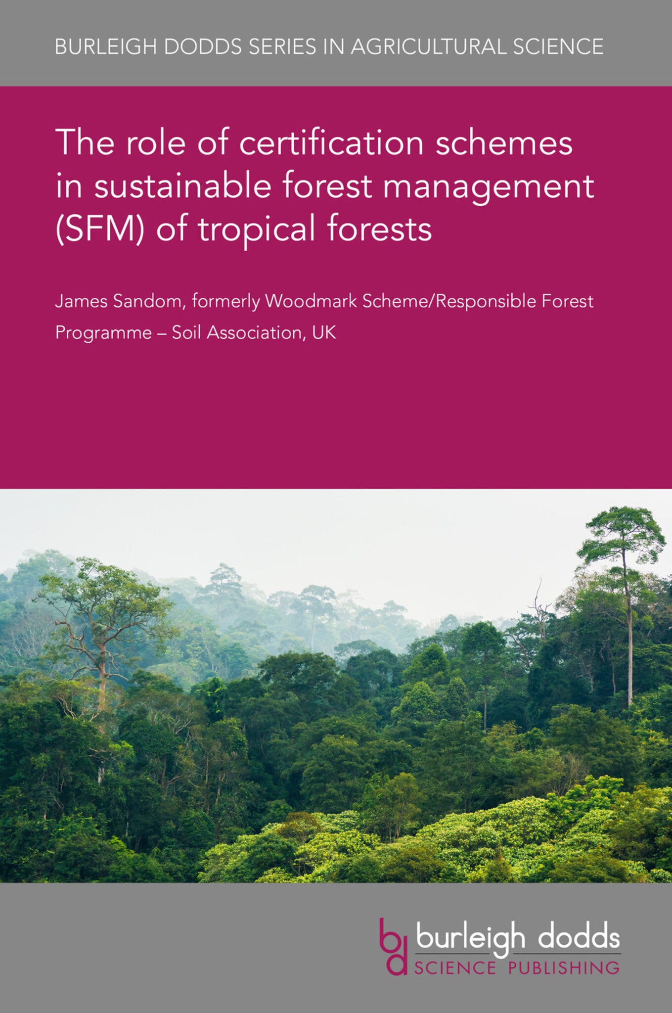 Cover image for The role of certification schemes in sustainable forest management (SFM) of tropical forests ISBN 9781786769046